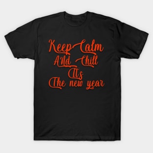 keep calm and chill it's the new year christmas gift T-Shirt